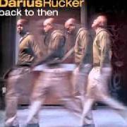 The lyrics SOMEWHERE of DARIUS RUCKER is also present in the album Back to then (2002)