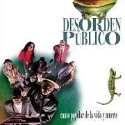The lyrics D.P. of DESORDEN PÚBLICO is also present in the album Canto popular de la vida y la muerte (1994)