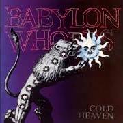 The lyrics METATRON of BABYLON WHORES is also present in the album Cold heaven (1997)