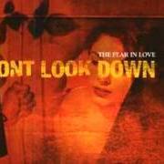 The lyrics TRUST IS A WORD of DON'T LOOK DOWN is also present in the album The fear in love (2004)
