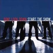 The lyrics ON MY OWN of DON'T LOOK DOWN is also present in the album Start the show (2002)