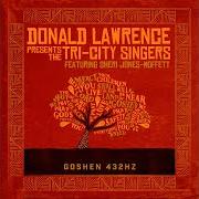 The lyrics GOSHEN 432HZ of DONALD LAWRENCE & THE TRI-CITY SINGERS is also present in the album Goshen (2019)