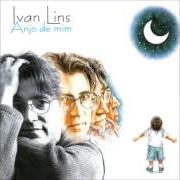 The lyrics LEMBRA DE MIM of IVAN LINS is also present in the album Anjo de mim (2004)