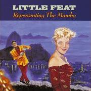 The lyrics THOSE FEAT'LL STEER YA WRONG SOMETIMES of LITTLE FEAT is also present in the album Representing the mambo (1989)