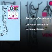 The lyrics MISS VENEZUELA of LOS AMIGOS INVISIBLES is also present in the album Super pop venezuela (2005)