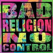 The lyrics AUTOMATIC MAN of BAD RELIGION is also present in the album No control (1989)