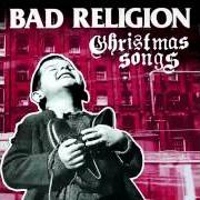 The lyrics WHAT CHILD IS THIS? of BAD RELIGION is also present in the album Christmas songs (2013)