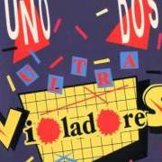 The lyrics UNO, DOS ULTRAVIOLENTO of LOS VIOLADORES is also present in the album Uno, dos ultravioladores (1986)