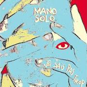 The lyrics QUE RESTE-T-IL À VIVRE of MANO SOLO is also present in the album Je sais pas trop (1998)