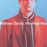 The lyrics GIRL WEDGED UNDER THE FRONT OF A FIREBIRD of MATTHEW GOOD is also present in the album Hospital music (2007)