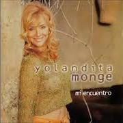 The lyrics DEVUÉLVEME TU AMOR of YOLANDITA MONGE is also present in the album Mi encuentro (1997)