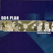 The lyrics SKYWARD SMILES of 504 PLAN is also present in the album Treehouse talk (2002)