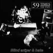 The lyrics BLIND ANGER & HATE of 59 TIMES THE PAIN is also present in the album Blind anger & hate (1994)