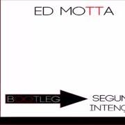 The lyrics ASSIM, ASSIM of ED MOTTA is also present in the album As segundas intenções do manual prático (2000)