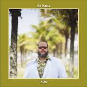 The lyrics A O R of ED MOTTA is also present in the album Aor (english version) (2015)