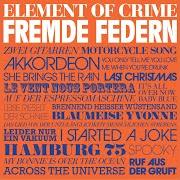 The lyrics BLAUMEISE YVONNE of ELEMENT OF CRIME is also present in the album Fremde federn (2010)