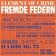 The lyrics YOU ONLY TELL ME YOU LOVE ME WHEN YOU'RE DRUNK of ELEMENT OF CRIME is also present in the album Fremde federn (2010)