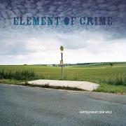 The lyrics DIE LETZTE U-BAHN GEHT SPÄTER of ELEMENT OF CRIME is also present in the album Mittelpunkt der welt (2005)
