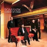 The lyrics GELOHNT HAT ES SICH NICHT of ELEMENT OF CRIME is also present in the album Romantik (2001)