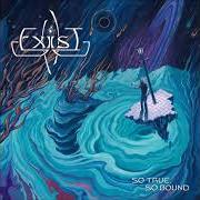 The lyrics PEER PREJUDICE of EXIST is also present in the album So true, so bound (2017)
