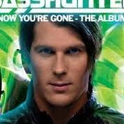 The lyrics I CAN WALK ON WATER of BASSHUNTER is also present in the album Now you're gone (2008)