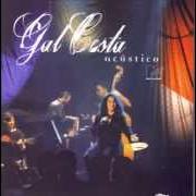 The lyrics LONDON, LONDON of GAL COSTA is also present in the album Acústico (1997)