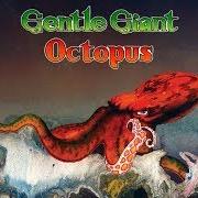 The lyrics RACONTEUR TROUBADOUR of GENTLE GIANT is also present in the album Octopus (1972)