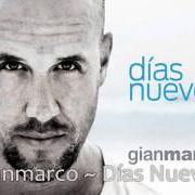 The lyrics DIAS NUEVOS of GIAN MARCO is also present in the album Dias nuevos (2011)