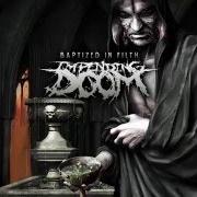 The lyrics MURDERER of IMPENDING DOOM is also present in the album Baptized in filth (2012)