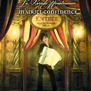 The lyrics LA PARADE MONSTRUEUSE of IN STRICT CONFIDENCE is also present in the album La parade monstrueuse (2010)