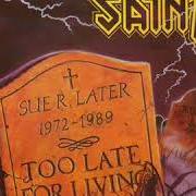 The lyrics TOO LATE FOR LIVING of SAINT is also present in the album Too late for living (1988)