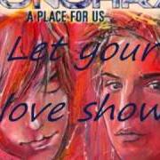 The lyrics LET YOUR LOVE SHOW of SONOHRA is also present in the album A place for us (2010)