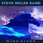 The lyrics WIDE RIVER of STEVE MILLER BAND (THE) is also present in the album Wide river (1993)
