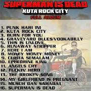 The lyrics HERE IAM of SUPERMAN IS DEAD is also present in the album Kuta rock city (2003)