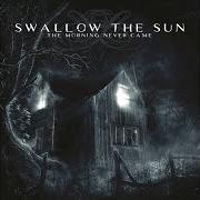 The lyrics OUT OF THIS GLOOMY LIGHT of SWALLOW THE SUN is also present in the album The morning never came (2003)