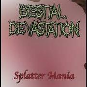 The lyrics PERVERSE FEMALE DISFIGURATION of BESTIAL DEVASTATION is also present in the album Splatter mania (2005)
