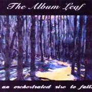 The lyrics WANDER of THE ALBUM LEAF is also present in the album An orchestrated rise to fall (1999)