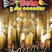 The lyrics MAS DULCE QUE TU of BETO Y SUS CANARIOS is also present in the album Ardientes (2005)