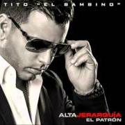 The lyrics ÉL ESTA CELOSO of TITO EL BAMBINO is also present in the album Alta jerarquía (2014)