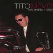 The lyrics AUNQUE ME VEAS PARTIR of TITO NIEVES is also present in the album Hoy, mañana y siempre (2006)
