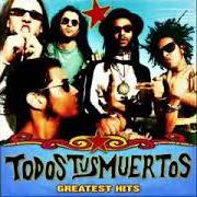 The lyrics ASESINOS PROFESIONALES of TODOS TUS MUERTOS is also present in the album Greatest hits (2008)