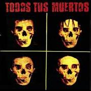 The lyrics DÍAS DE ESCUELA of TODOS TUS MUERTOS is also present in the album Todos tus muertos (1988)