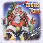 The lyrics ZUHAUSE BEI ONKEL TOM of TOM ANGELRIPPER is also present in the album Ich glaub' nicht an den weihnachtsmann (2000)