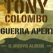 The lyrics CHI TE PO' AMÀ CHHIÙ E ME of TONY COLOMBO is also present in the album E' guerra aperta (2014)