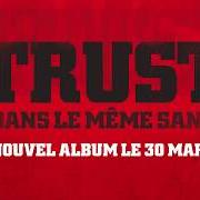 The lyrics L'EXTERMINATEUR of TRUST is also present in the album Dans le même sang (2018)