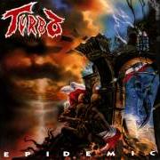 The lyrics DEN OF SORROW of TURBO is also present in the album Epidemic (1989)