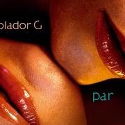 The lyrics SOBRE TUS PASOS of VOLADOR G is also present in the album Par (2006)