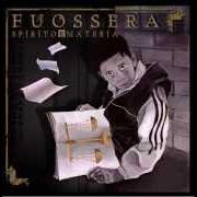 The lyrics INTRO of FUOSSERA is also present in the album Spirito e materia