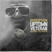 The lyrics YOU AIN'T KNOW of BIRDMAN is also present in the album Uptown veteran (2012)