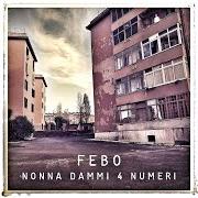 The lyrics NONNA DAMMI 4 NUMERI of ANDREA FEBO is also present in the album Nonna dammi 4 numeri (2020)